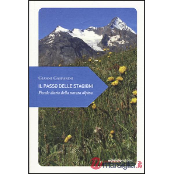 Passo delle stagioni. Piccolo diario della natura alpina (Il)