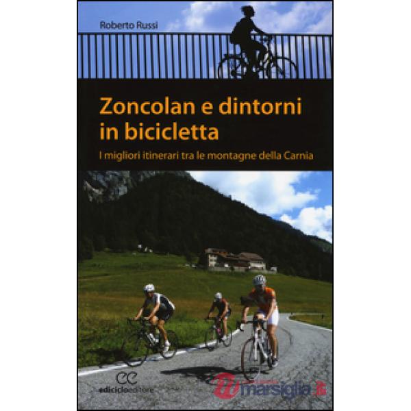 Zoncolan e dintorni in bicicletta. I migliori itinerari tra le montagne della Ca