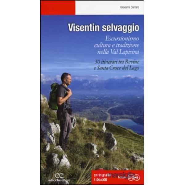 Visentin selvaggio. Escursionismo cultura e tradizione nella Val Lapisina. 30 it
