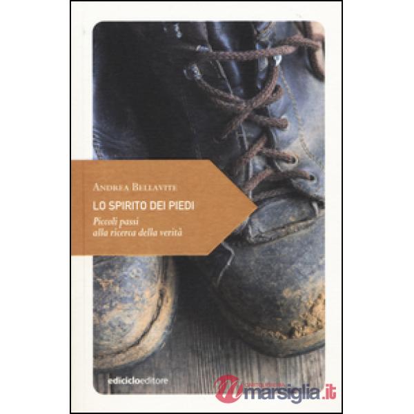 Spirito dei piedi. Piccoli passi alla ricerca della verità (Lo)