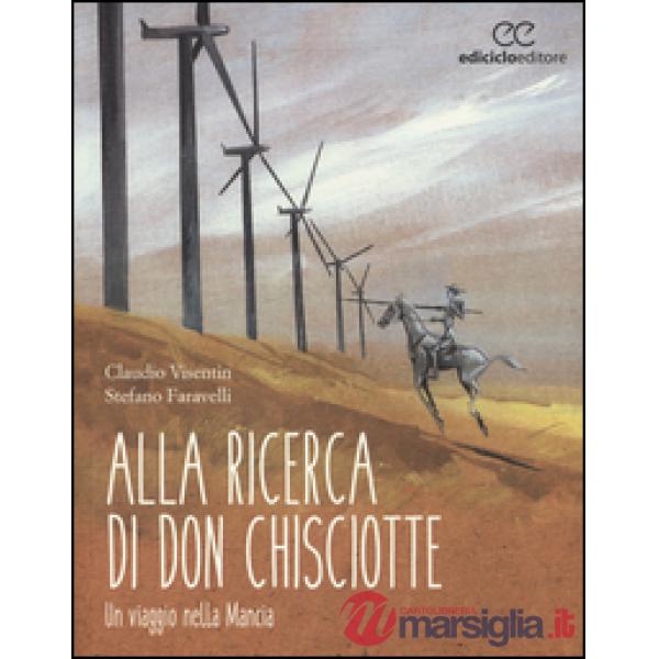 Alla ricerca di don Chisciotte. Un viaggio nella Mancia