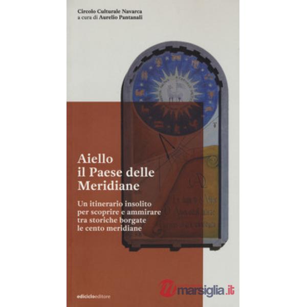 Aiello. Il paese delle meridiane. Un itinerario insolito per scoprire e ammirare