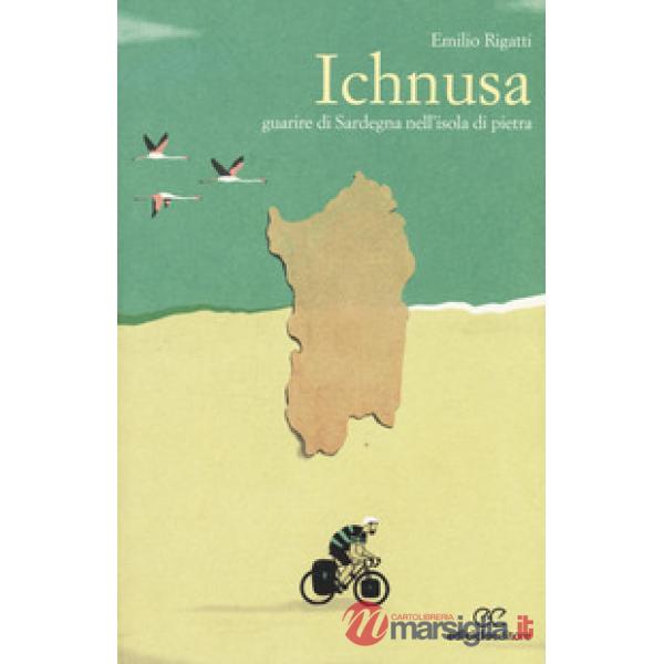 Ichnusa. Guarire di Sardegna nell'isola di pietra