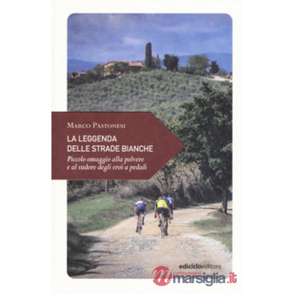 Leggenda delle strade bianche. Piccolo omaggio alla polvere e al sudore degli er