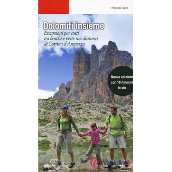Dolomiti insieme. Escursioni per tutti tra boschi e vette attorno a Cortina D'Am