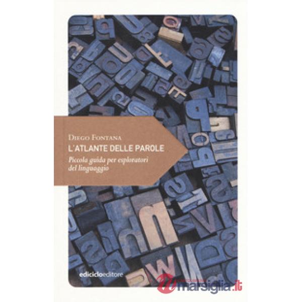 Atlante delle parole. Piccola guida per esploratori del linguaggio (L')