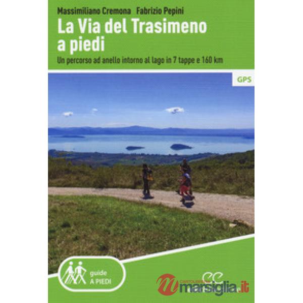 Via del Trasimeno a piedi. Un percorso ad anello intorno al lago in 7 tappe e 16