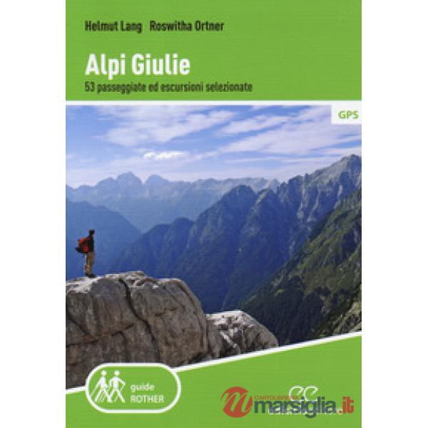 Alpi Giulie. 53 passeggiate ed escursioni selezionate