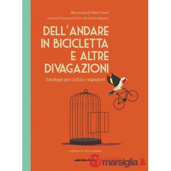 Dell'andare in bicicletta e altre divagazioni. Antologia per ciclisti e sognatori