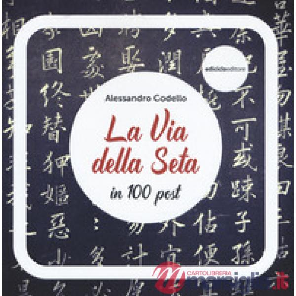 Via della seta in 100 post (La)
