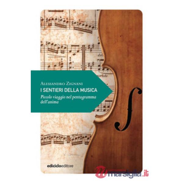 Sentieri della musica. Piccolo viaggio nel pentagramma dell'anima (I)