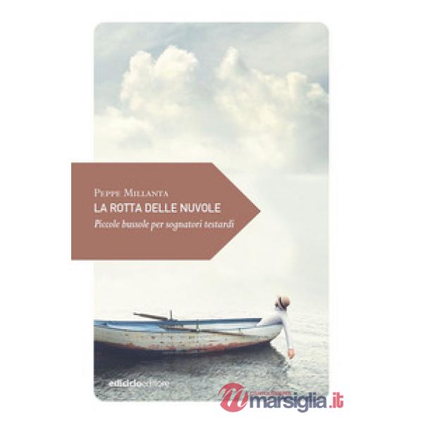 Rotta delle nuvole. Piccole bussole per sognatori testardi (La)
