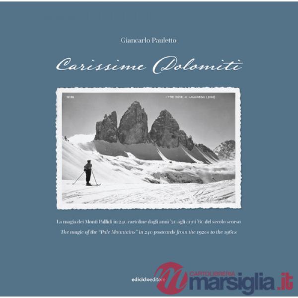 Carissime Dolomiti. La magia dei Monti Pallidi in 240 cartoline dagli anni '20 agli anni '60 del secolo scorso. Testo inglese a 