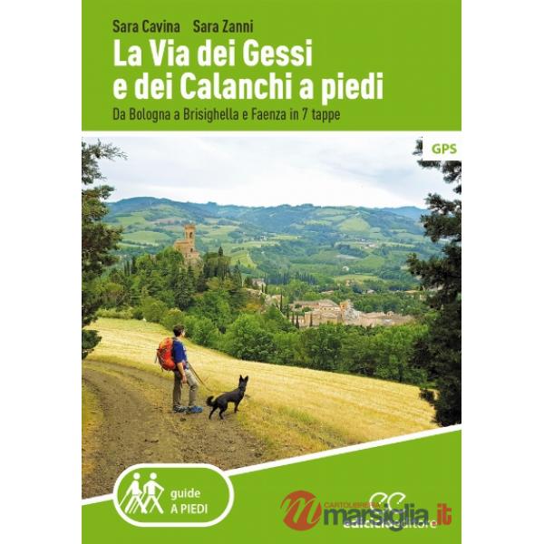 Via dei Gessi e dei Calanchi a piedi. Da Bologna a Brisighella e Faenza in 7 tappe (La)