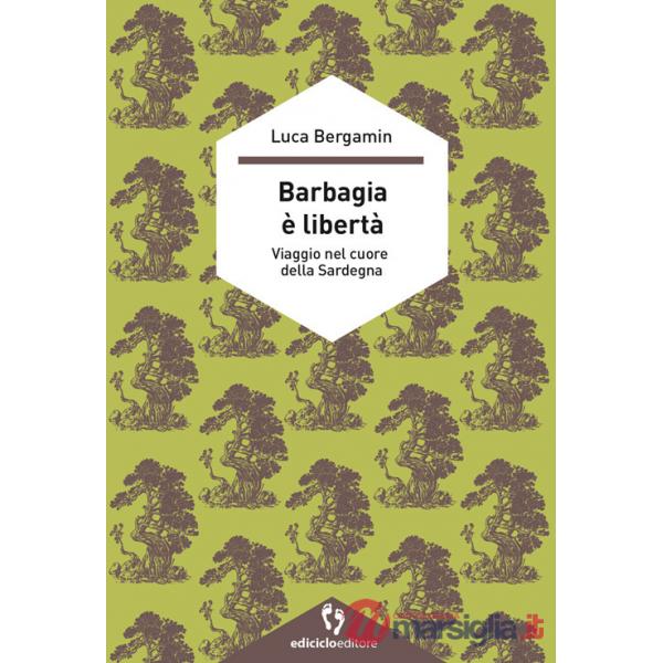 Barbagia è libertà. Viaggio nel cuore della Sardegna