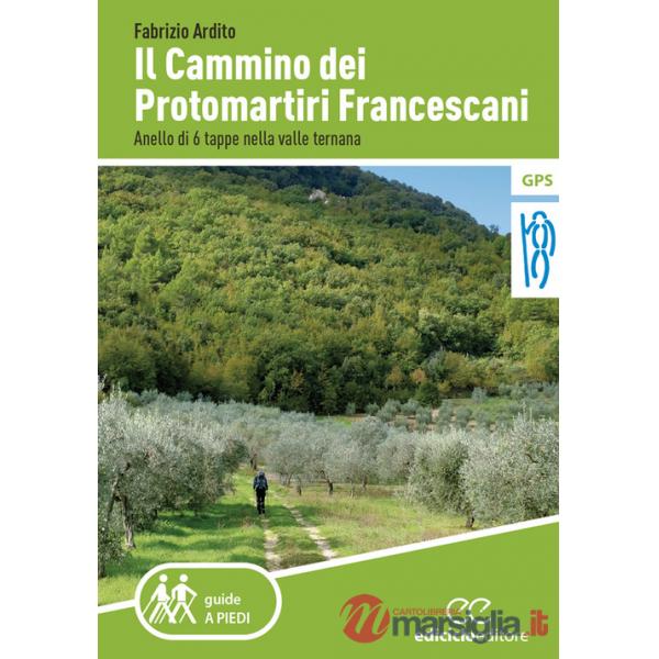 Cammino dei protomartiri francescani. Anello di 6 tappe nella valle ternana (Il)