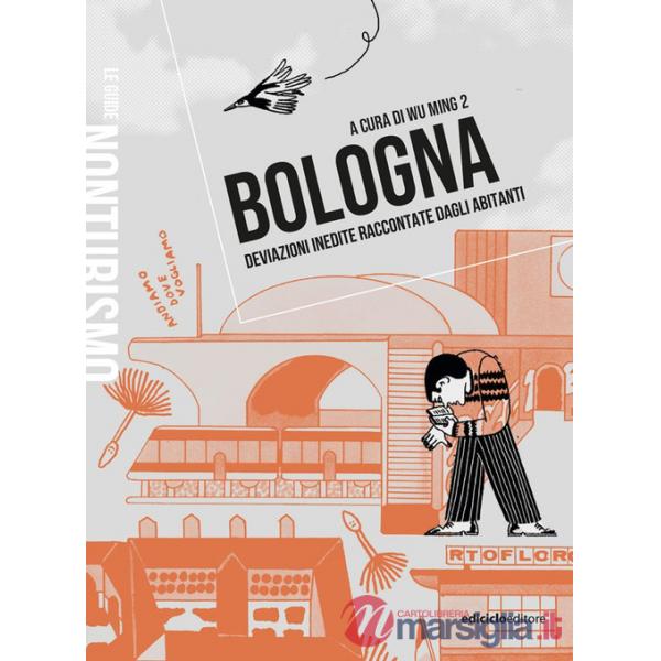 Bologna. Deviazioni inedite raccontate dagli abitanti