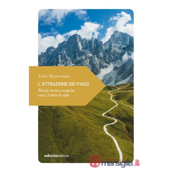 Attrazione dei passi. Piccolo invito a scoprire cosa c'è oltre le cime (L')