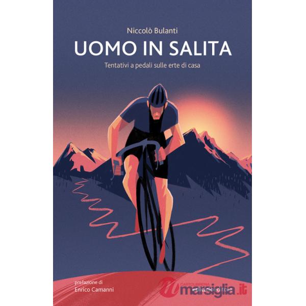 Uomo in salita. Tentativi a pedali sulle erte di casa