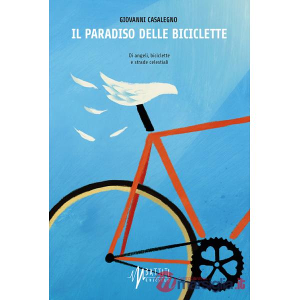 Paradiso delle biciclette. Di angeli, biciclette e strade celestiali (Il)