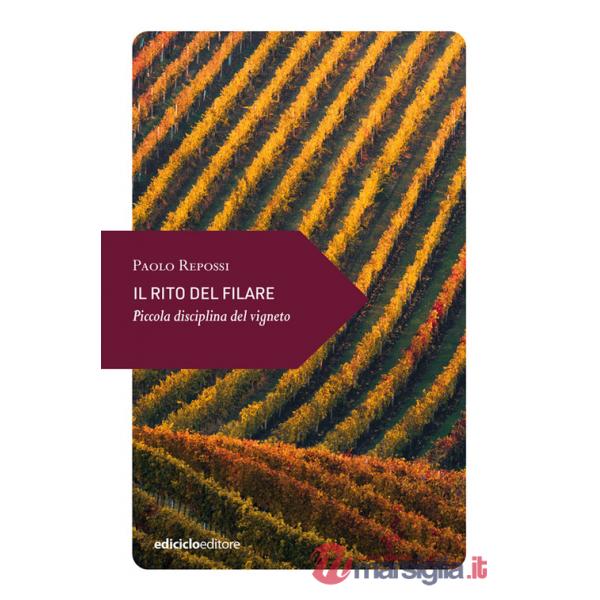 Rito del filare. Piccola disciplina del vigneto (Il)