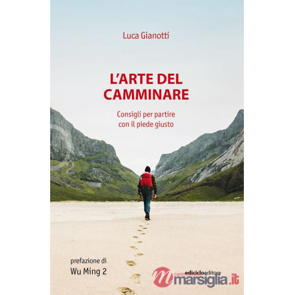 Arte del camminare. Consigli per partire con il piede giusto (L')