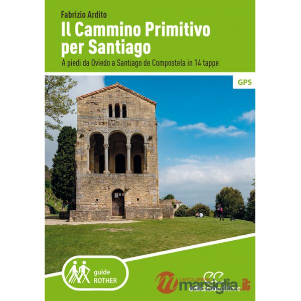 Cammino primitivo per Santiago. A piedi da Oviedo a Santiago de Compostela in 14 tappe (Il)