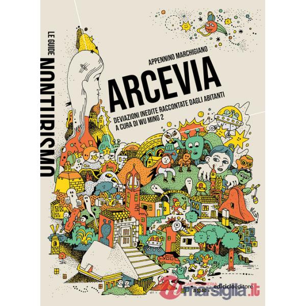 Arcevia. Deviazioni inedite raccontate dagli abitanti