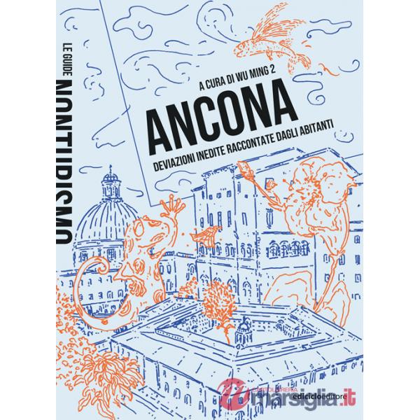 Ancona. Deviazioni inedite raccontate dagli abitanti
