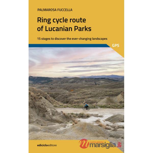Ring cycle route of lucanian parks. 15 stages to discover the ever-changing landscapes (The)