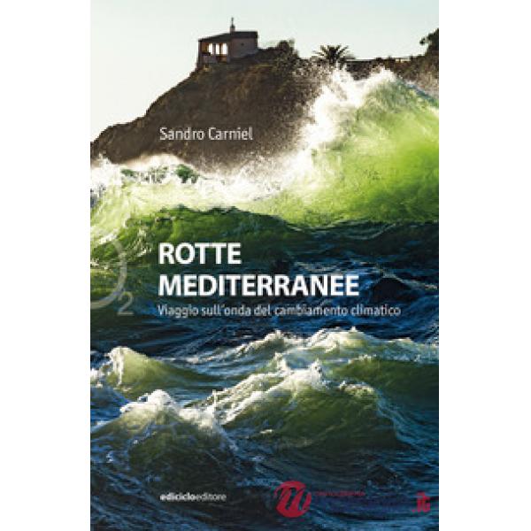Rotte mediterranee. Viaggio sull'onda del cambiamento climatico