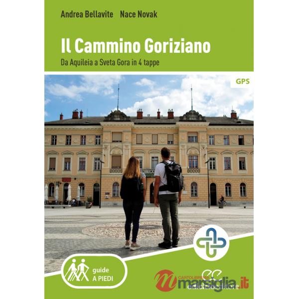Cammino goriziano. Da Aquileia a Sveta Gora in 4 tappe (Il)