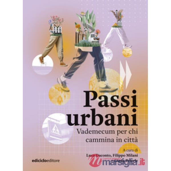 Passi urbani. Vademecum per chi cammina in città