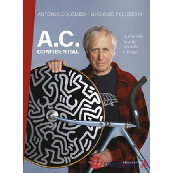 A.C. confidential. La mia vita tra arte, bicicletta e design