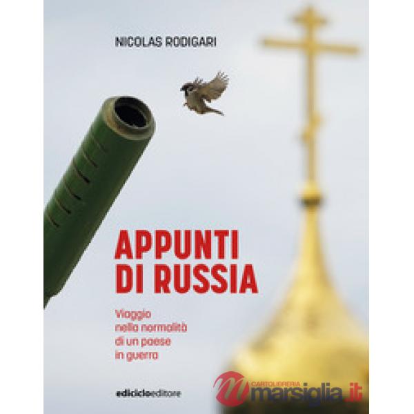 Appunti di Russia. Viaggio nella normalità di un Paese in guerra