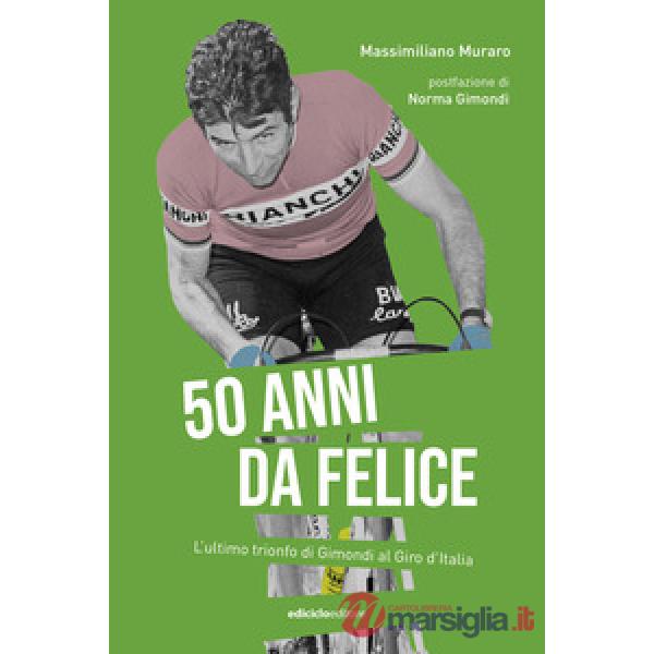 50 anni da Felice. L'ultimo trionfo di Gimondi al Giro d'Italia