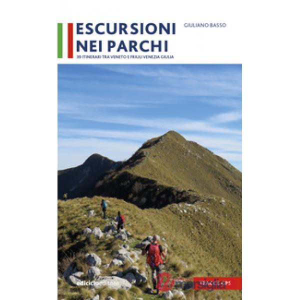 Escursioni nei parchi. 39 itinerari tra Veneto e Friuli Venezia Giulia