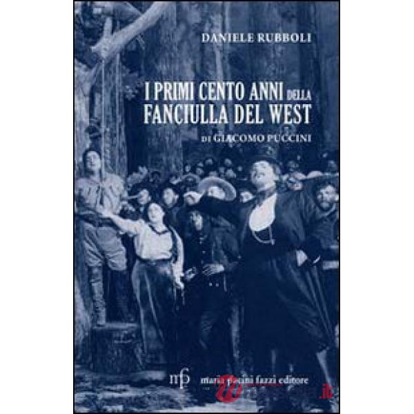 Primi cento anni della Fanciulla del West di Giacomo Puccini (I)