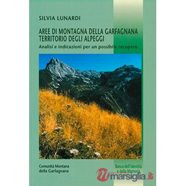 Aree di montagna della Garfagnana. Territorio degli alpeggi. Analisi e indicazio