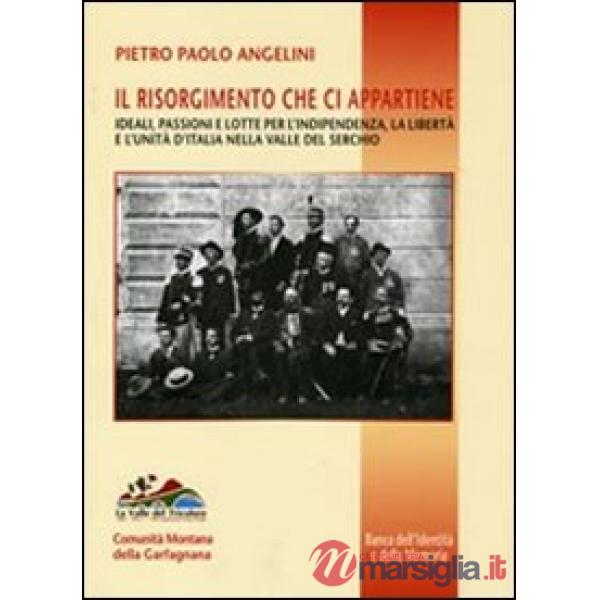 Risorgimento che ci appartiene. Ideali, passioni e lotte per l'indipendenza, la 