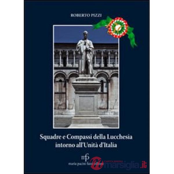 Squadre e compassi della lucchesia intorno all'unità d'Italia