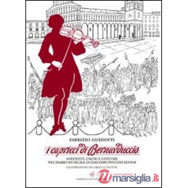 Capricci di Bernaduccio. Aneddoti, umori e costume nel diario musicale di Giacom