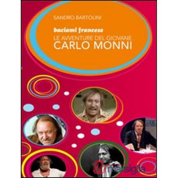 Baciami francese. Le avventure del giovane Carlo Monni