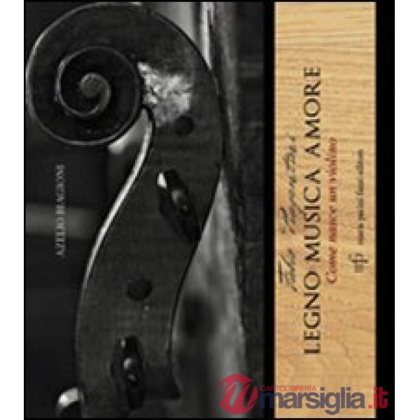 Fabio Piagentini. Legno musica amore. Come nasce un violino