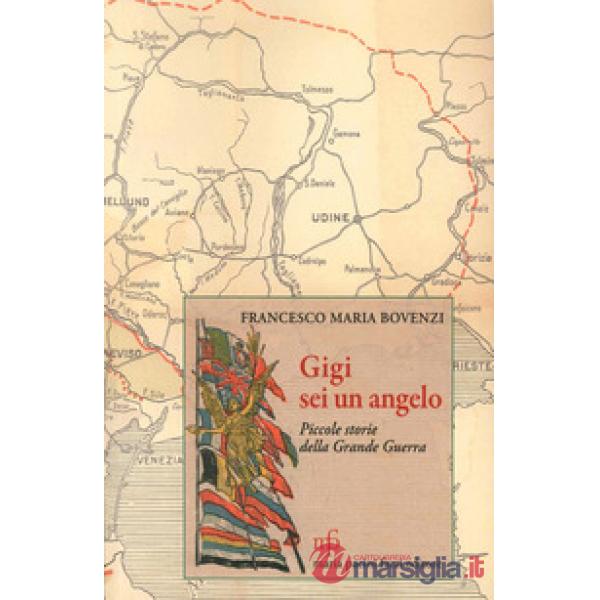 Gigi, sei un angelo. Piccole storie della grande guerra