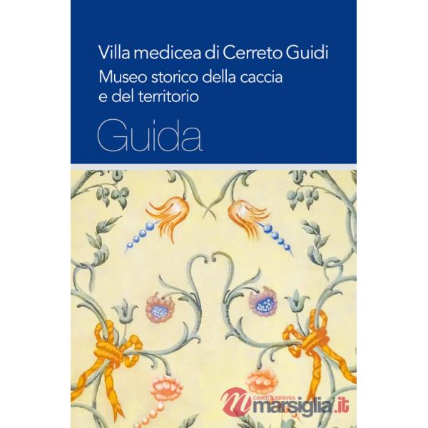 Villa medicea di Cerreto Guidi. Museo storico della caccia e del territorio