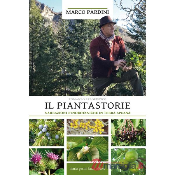 Piantastorie. Narrazioni etnobotaniche in terra apuana (Il)