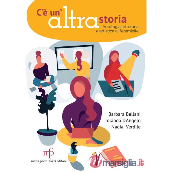 C'è un'altra storia. Antologia letteraria e artistica al femminile