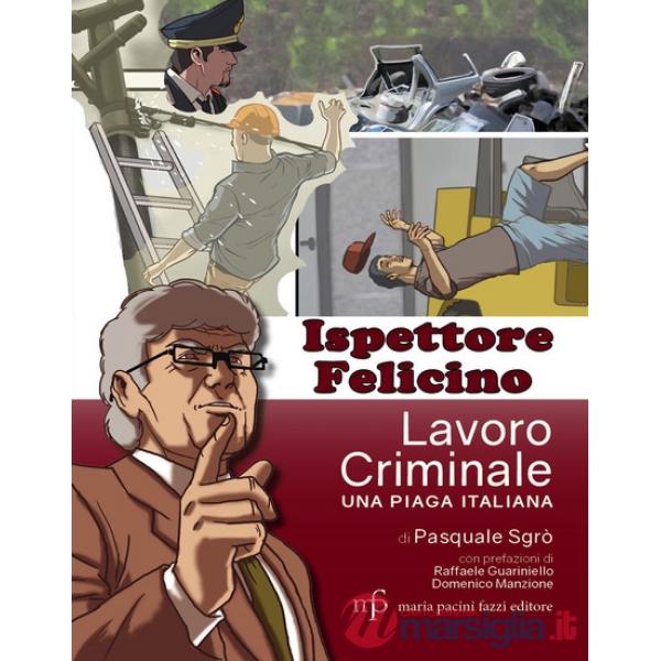 Ispettore Felicino. Lavoro criminale, una piaga italiana