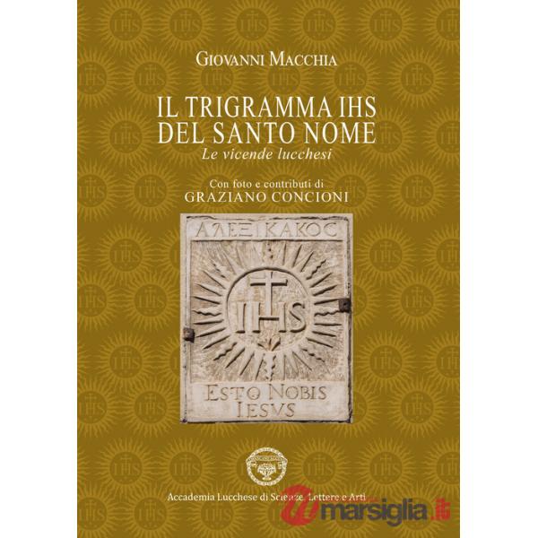 Trigramma IHS del Santo nome. Le vicende lucchesi (Il)